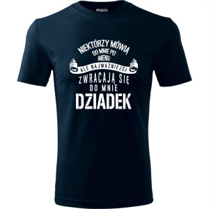Męska koszulka - Niektórzy mówią do mnie po imieniu, ale najważniejsi zwracają się do mnie dziadek