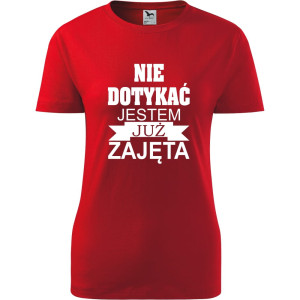 Damska koszulka - Nie dotykać jestem już zajęta