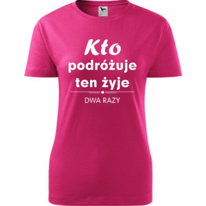 Damska koszulka taliowana Turystyczna - Kto podróżuje żyje dwa razy