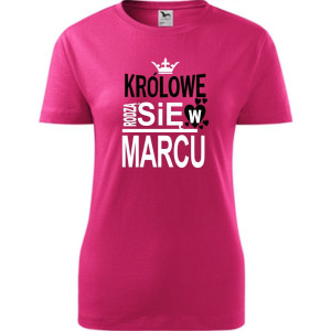 Damska koszulka taliowana - Królowe rodzą się w marcu 03