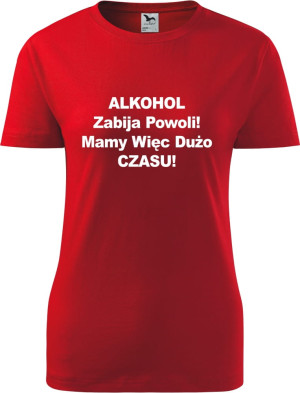 Damska koszulka taliowana - Alkohol zabija powoli