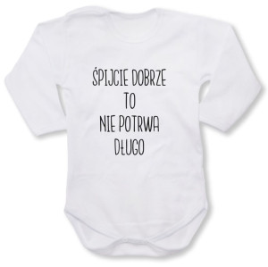 Dziecięce body z dł. rękawem - śpijcie dobrze to nie potrwa długo