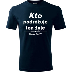 Męska koszulka Turystyczna - Kto podróżuje żyje dwa razy