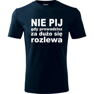 Męska koszulka - Nie pij gdy prowadzisz za dużo się rozlewa