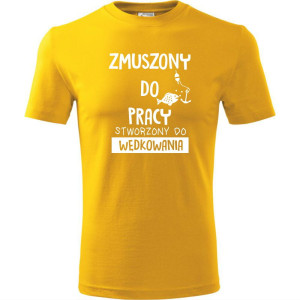 Męska koszulka dla Wędkarza - Zmuszony do pracy, stworzony do wędkowania - t-shirt prezent