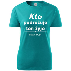 Damska koszulka taliowana Turystyczna - Kto podróżuje żyje dwa razy