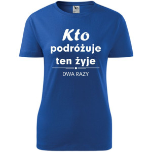 Damska koszulka taliowana Turystyczna - Kto podróżuje żyje dwa razy