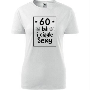 Damska koszulka - 60 lat i ciągle sexy