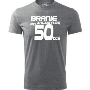 Męska koszulka - branie zaczyna się po 50 prezent na pięćdziesiąte urodziny dla mężczyzny T-shirt