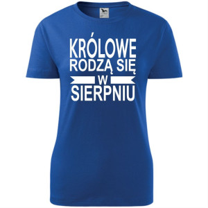 Damska koszulka taliowana - Królowe rodzą się w sierpniu 01