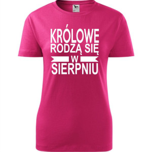 Damska koszulka taliowana - Królowe rodzą się w sierpniu 01