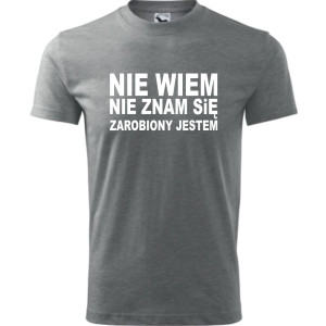 Męska koszulka - Nie wiem, nie znam się, zarobiony jestem