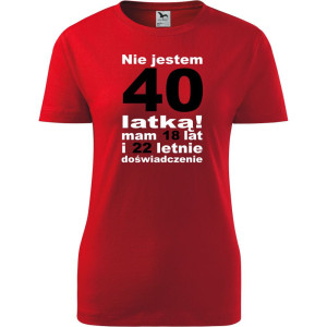 Damska koszulka taliowana - Nie jestem 40 latką mam 18 lat i 22 letnie doświadczenie!