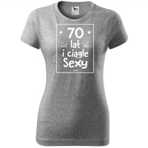 Damska koszulka - 70 lat i ciągle sexy