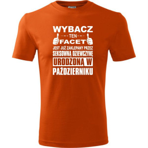 Męska koszulka - Wybacz ten facet jest już zaklepany przez seksowną dziewczynę urodzoną w październik