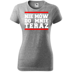 Damska koszulka taliowana - Nie mów do mnie teraz