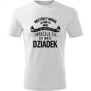 Męska koszulka - Niektórzy mówią do mnie po imieniu, ale najważniejsi zwracają się do mnie dziadek