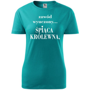 Damska koszulka taliowana - Zawód wyuczony śpiąca królewna