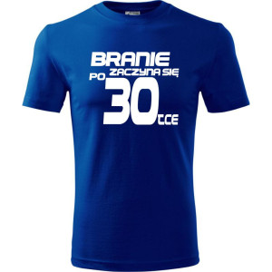 Męska koszulka - branie zaczyna się po 30 prezent na trzydzieste urodziny dla mężczyzny T-shirt
