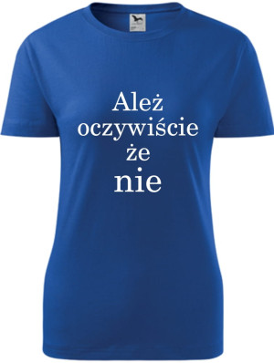 Damska koszulka taliowana - Ależ oczywiście że nie