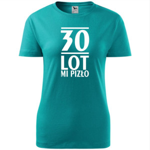 Damska koszulka - 30 lot mi pizło, t-shirt na prezent na urodzny dla niej