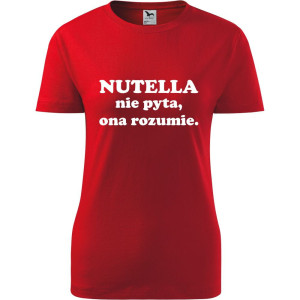 Damska koszulka - Nutella nie pyta, ona rozumie