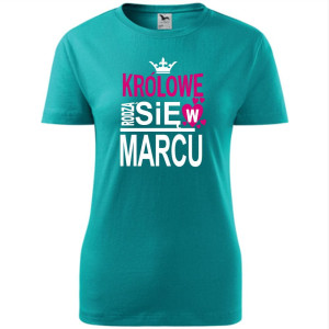 Damska koszulka taliowana - Królowe rodzą się w marcu 03