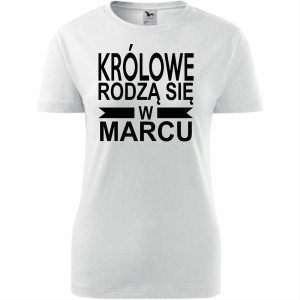 Damska koszulka taliowana - Królowe rodzą się w marcu 01