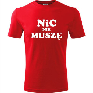 Męska koszulka - Nic nie muszę t-shirt