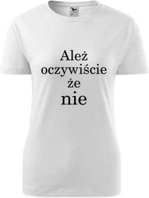 Damska koszulka taliowana - Ależ oczywiście że nie