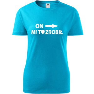 Damska koszulka taliowana - On mi to zrobił