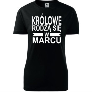 Damska koszulka taliowana - Królowe rodzą się w marcu 01
