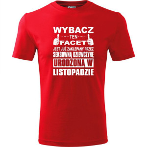 Męska koszulka - Wybacz ten facet jest już zaklepany przez seksowną dziewczynę urodzoną w listopadzie
