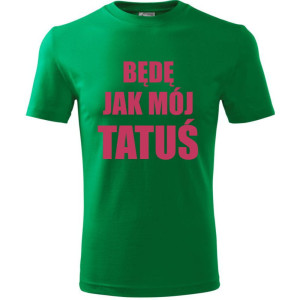 Dziecięca koszulka - Będę jak mój tatuś