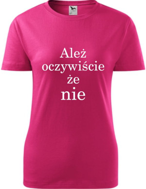 Damska koszulka taliowana - Ależ oczywiście że nie