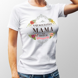 Koszulka NAJUKOCHAŃSZA MAMA NA ŚWIECIE