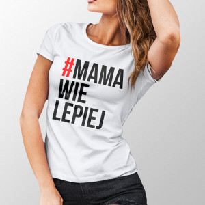 Koszulka MAMA WIE LEPIEJ