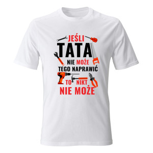 Koszulka JEŚLI TATA NIE MOŻE TEGO NAPRAWIĆ