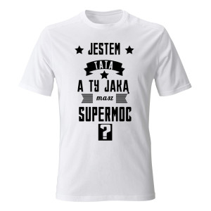 Koszulka JESTEM TATĄ, A TY JAKĄ MASZ SUPERMOC