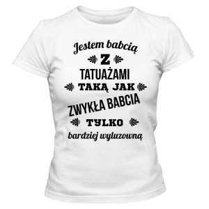 Koszulka damska JESTEM BABCIĄ Z TATUAŻAMI