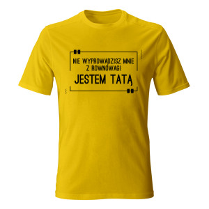 Koszulka JESTEM TATĄ, NIE WYPROWADZISZ MNIE Z RÓWNOWAGI