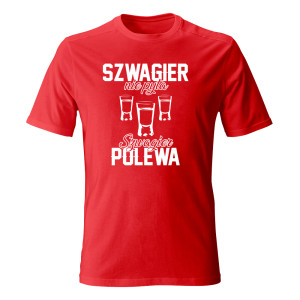 Koszulka męska SZWAGIER NIE PYTA SZWAGIER POLEWA