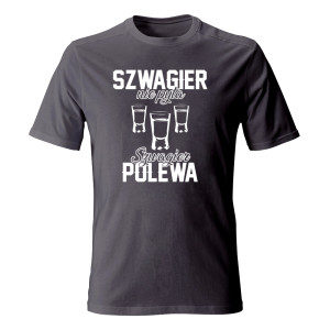 Koszulka męska SZWAGIER NIE PYTA SZWAGIER POLEWA