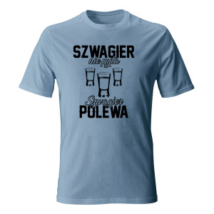Koszulka męska SZWAGIER NIE PYTA SZWAGIER POLEWA