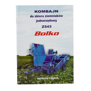 Katalog części zamiennych do kombajnu ziemniaczanego Bolko Z-543 BOLKOZ543