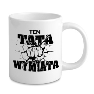 Prezent Kubek Dla Taty - Ten Tata Wymiata - Na urodziny - Na święta - Na imieniny - Na okazję