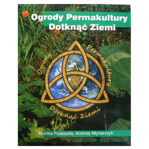 Ogrody Permakultury. Dotknąć Ziemi