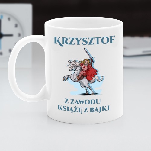 Kubek z dedykacją Książę z Bajki  - prezent na urodziny dla niego