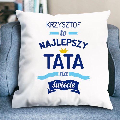 Poduszka z nadrukiem imienia - Najlepszy Tata na Świecie