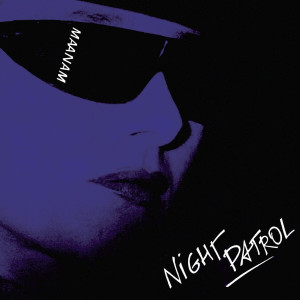 MAANAM - NIGHT PATROL